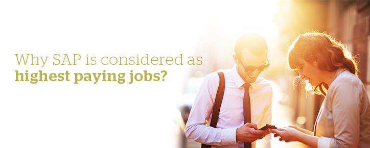 Why SAP is considered as highest paying jobs?
