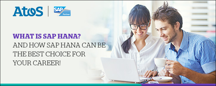 WHAT IS SAP HANA? AND HOW SAP HANA CAN BE THE BEST CHOICE FOR YOUR CAREER!